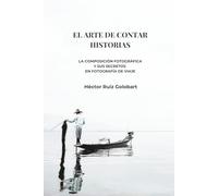 El arte de contar historias: La composición fotográfica y sus secretos en fotografía de viaje