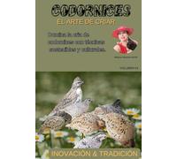 EL ARTE DE CRIAR CODORNICES: Domina la cría de codornices con técnicas sostenibles y culturales