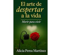 El arte de despertar a la vida: Morir para vivir