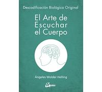 El arte de escuchar el cuerpo: Descodificación Biológica