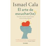 El arte de escucharte/ The Art of Listening to Yourself: Descubre el poder transformador de la escucha profunda