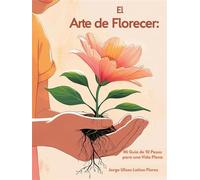 El Arte de Florecer: Mi Guía de 10 Pasos para una Vida Plena - Jorge Ulises Latino - Jorge Ulises Latino - ebook (ePub) - Livre