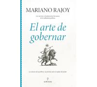 El arte de gobernar: Los secretos y fundamentos humanos de la sabiduría política