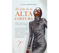 El arte de la alta costura: Moda y belleza en la era del capital