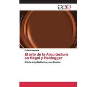 El Arte De La Arquitectura En Hegel Y Heidegger