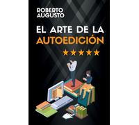 EL ARTE DE LA AUTOEDICIÓN: Cómo escribir y vender un libro