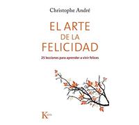 El arte de la felicidad: 25 lecciones para aprender a vivir felices