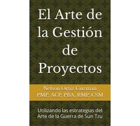 El Arte De La Gestión De Proyectos: Utilizando Las Estrategias Del Arte De La Guerra De Sun Tzu