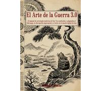 El Arte de la Guerra 3.0: El manual de estrategia moderna de Sun Tzu explicados y adaptados al liderazgo, la disrupción empresarial y el éxito en el mundo digital de hoy.