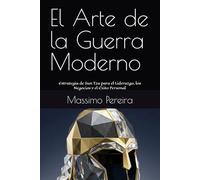 El Arte de la Guerra Moderno: Estrategia de Sun Tzu para el Liderazgo, los Negocios y el Éxito Personal