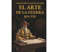 El Arte de la Guerra Sun Tzu: Edición completa anotada: traducción directa del chino, caracteres chinos clave y guía práctica por capítulos