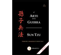 EL ARTE DE LA GUERRA: Traducción, estudio y comentarios de Norberto Tucci, traductor de los grandes clásicos de la estrategia china y japonesa.
