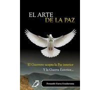 El Arte de la Paz: El Guerrero acepta la paz interior y la guerra exterior