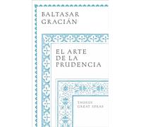 Gracian – El arte de la prudencia / The Art of Prudence – Taurus