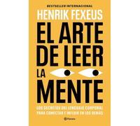 El arte de leer la mente Cómo entender a los demás e influir en ellos sin que lo noten - Henrik Fexeus - Editorial Planeta - ebook (ePub) - Livre