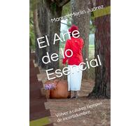 El Arte de lo Esencial: Volver a casa en tiempos de incertidumbre