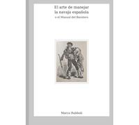 El arte de manejar la navaja española o el Manual del Baratero