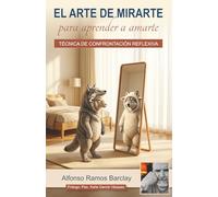 El arte de mirarte para aprender a amarte: Técnica de confrontación reflexiva