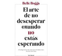 El Arte De No Desesperar Cuando No Estás Esperando Boggs, Belle (Auteur)