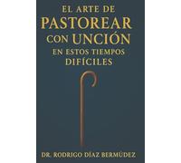 El arte de pastorear con unción en estos tiempos difíciles