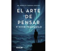 El arte de pensar y vivir tranquilo