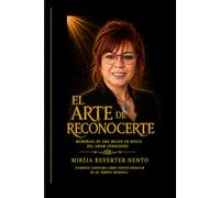 EL ARTE DE RECONOCERTE: Reconstruye tu vida. Abraza tu alma