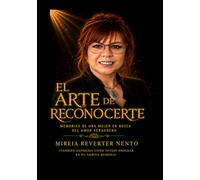 EL ARTE DE RECONOCERTE: Reconstruye tu vida. Abraza tu alma