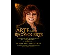 EL ARTE DE RECONOCERTE: Reconstruye tu vida. Abraza tu alma