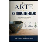 El Arte de Retroalimentar: Cómo transformar el error en aprendizaje real