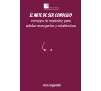 El Arte De Ser Conocido: Consejos De Marketing Para Artistas Emergentes Y Establecidos