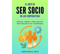 El arte de ser Socio en las Cooperativas: Derechos, deberes y cómo ejercer la participación activa y responsable