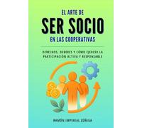El arte de ser Socio en las Cooperativas: Derechos, deberes y cómo ejercer la participación activa y responsable