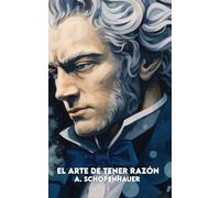 EL ARTE DE TENER RAZÓN: Versión Completa con 38 Estrategias Manipulativas + 38 Estrategias Éticas para Implementar