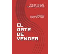 EL ARTE DE VENDER: VENDER NO ES CONVENCER, ES CONECTAR CON EL ALMA DEL CLIENTE