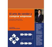 El arte de vender y comprar empresas: Las fusiones y adquisiciones: estrategias para la negociación.