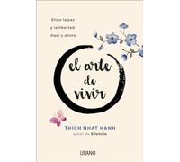 El arte de vivir / The Art of Living: Elige La Paz Y La Libertad. Aqui Y Ahora / Peace and Freedom in the Here and Now