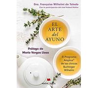 El Arte Del Ayuno : El Programa Amplius De Las Clínicas Buchinger Wilhelmi