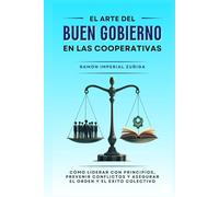 El arte del Buen Gobierno en las Cooperativas: Cómo liderar con principios, prevenir conflictos y asegurar el orden y el éxito colectivo