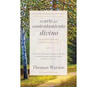 El arte del contentamiento divino: Exposición de Filipenses 4:11