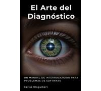 El Arte del Diagnóstico: Un manual de interrogatorio para problemas de software