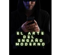 El Arte del Engaño Moderno