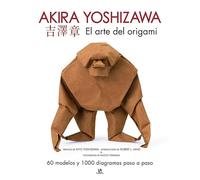 El Arte del Origami. Akira Yoshizawa: 60 Modelos y 1.000 Diagramas Paso a Paso