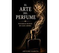 El Arte del Perfume: Historias detrás de cada aroma