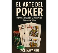 EL ARTE DEL PÓKER: Manual completo para aprender y perfeccionar tu juego