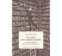 El arte del saber ligero: Una breve historia del exceso de información