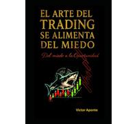 EL ARTE DEL TRADING se alimenta del MIEDO: Del miedo a la oportunidad