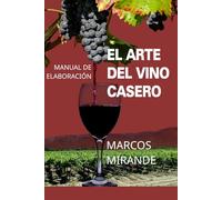 El arte del vino casero: Manual de elaboración