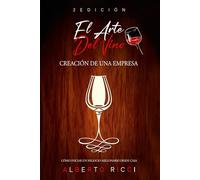 El arte del vino Creación de una empresa: Cómo iniciar un negocio millonario desde casa