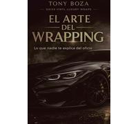 EL ARTE DEL WRAPPING: Lo que nadie te explica del oficio y las decisiones que marcan la diferencia