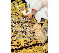 El Arte En Las Manos Grande De León, Jose Antonio (Auteur)